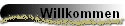 Willkommen